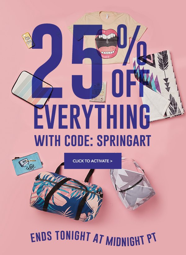 25% Off Everything With Code SPRINGART CLICK TO ACTIVATE >