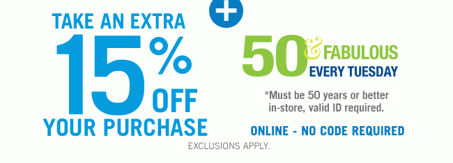 Plus Take an Extra 15% Off - Must be 50 years or better in-store, no code required online