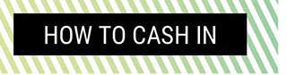 How to Cash In