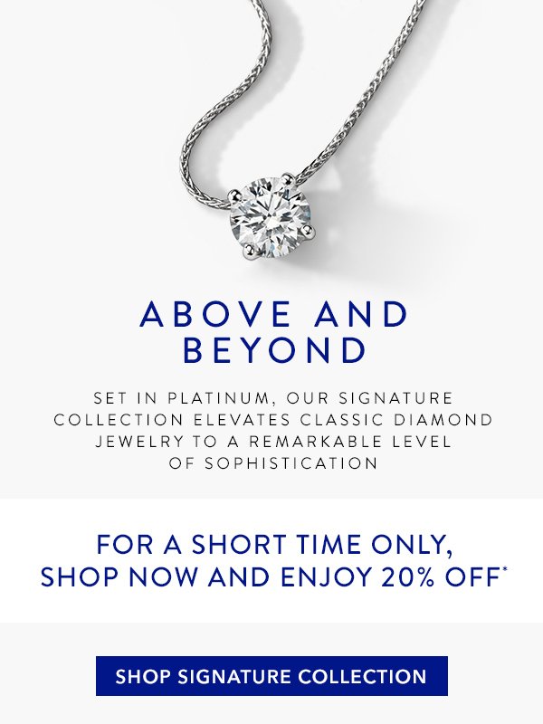 For a short time only, shop Signature diamond jewelry and enjoy 20% off with code IDEAL18