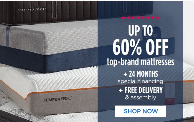 UP TO 60% OFF top-brand mattresses + 24 months special special financing + FREE DELIVERY & assembly | SHOP NOW