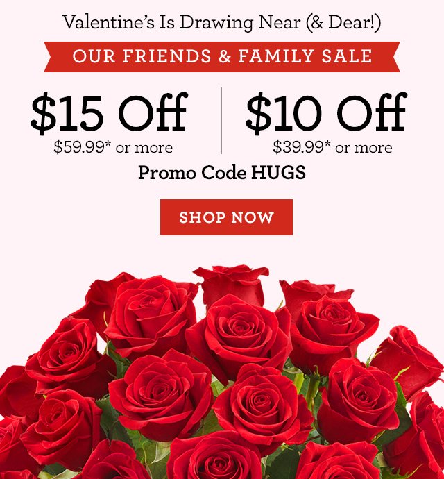 Our Friends & Family Sale V-Day is Just Days Away! $15 Off $59.99 or $10 Off $39.99 Promo Code 10FRND SHOP NOW 