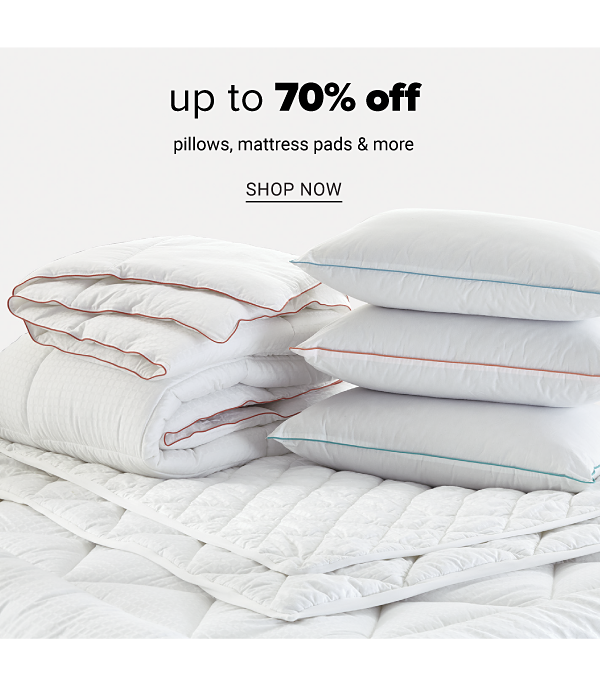 Up to 70% off pillows, mattress pads & more. Shop Now.