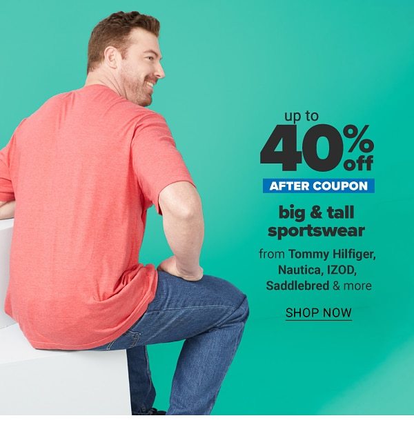 Up to 40% off after coupon big & tall sportswear from Tommy Hilfiger, Nautica, IZOD, Saddlebred & more. Shop Now.