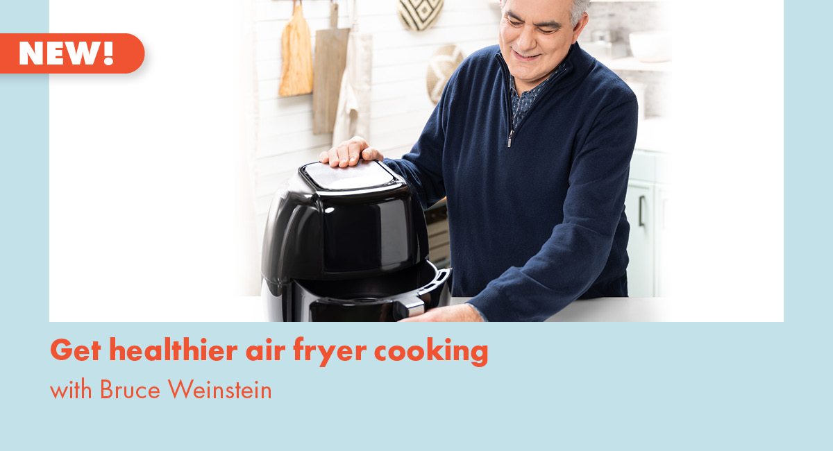 NEW! Get healthier air fryer cooking with Bruce Weinstein