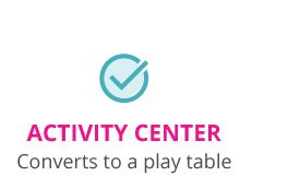 Activity Center | Converts to a play table