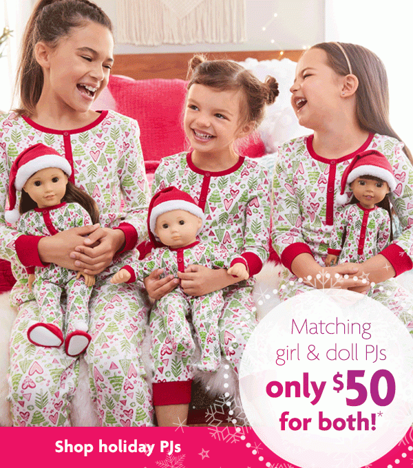 Matching girl & doll PJs only $50 for both!* - Shop holiday PJs