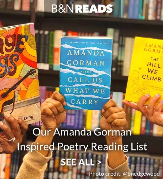 B&N READS: Our Amanda Gorman Inspired Poetry Reading List - READ MORE