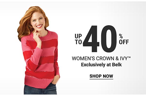 Up to 40% off women's Crown & Ivy™ - Exclusively at Belk. Shop Now.