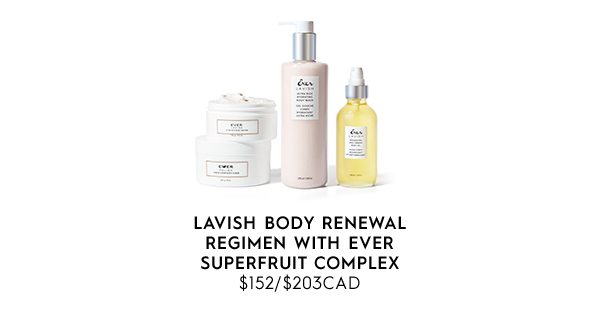 Lavish Body Renewal Regimen with EVER Superfruit Complex $152/$203CAD