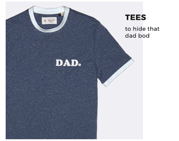 DAD TEE - Tees to hide that dad bod