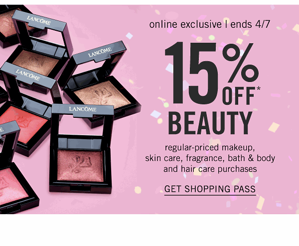 15% off Beauty regular-priced makeup, skin care, fragrance, bath & body and hair care purchases - online exclusive - ends 4/7. Get Shopping Pass.