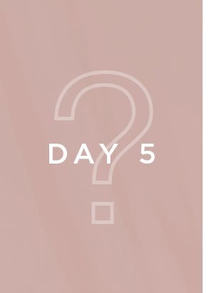 DAY 5