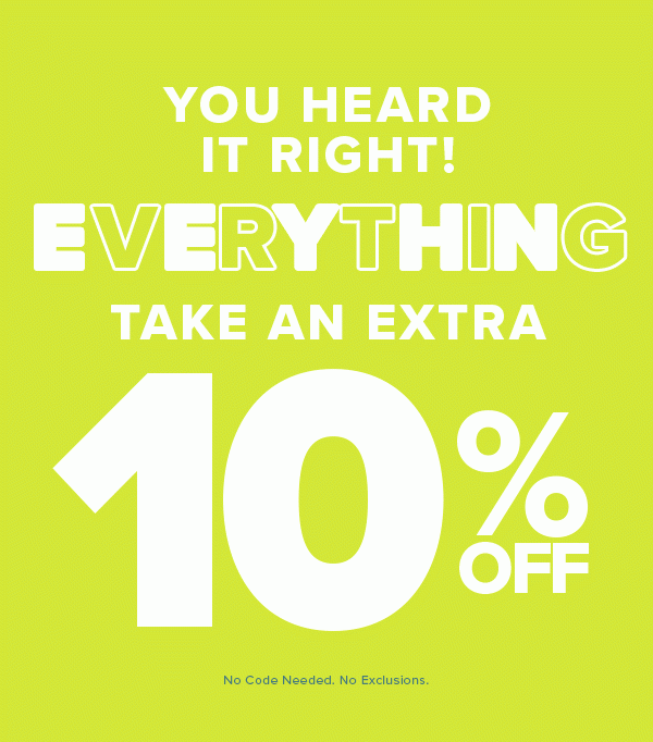 Take An Extra 10% Off Everything