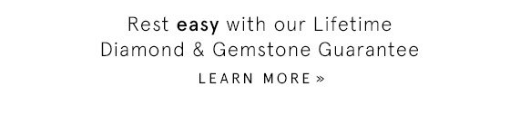 Learn more about our Diamond & Gemstone Guarantee