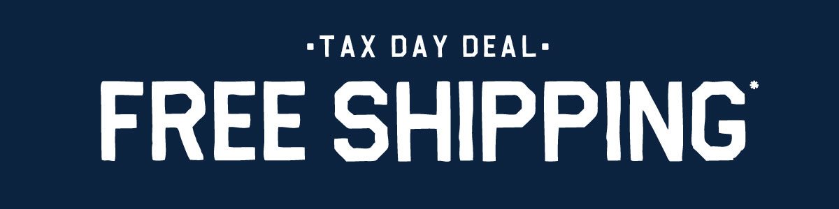Tax Day Deal | FREE SHIPPING*