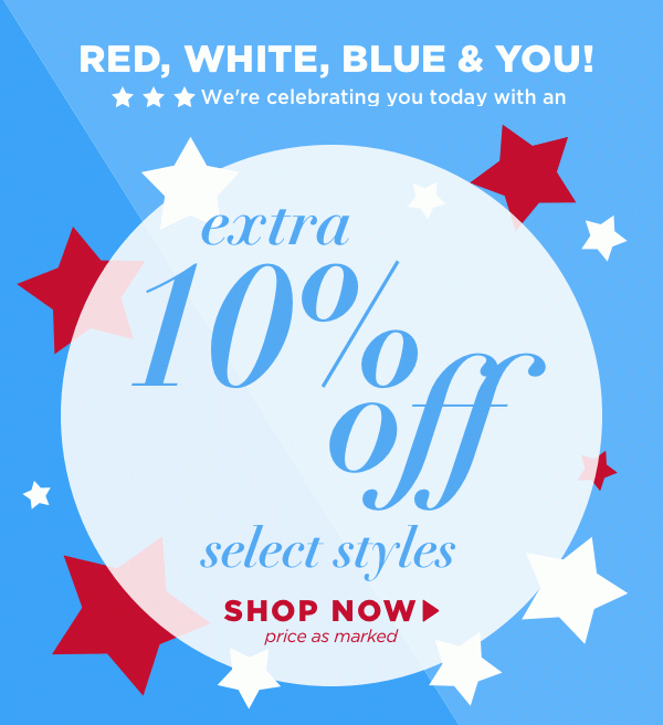 Red, white, blue & you! Extra 10% off select styles. Price as marked