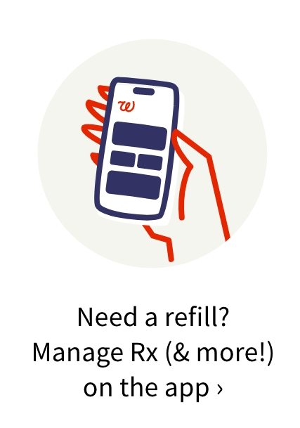 Need a refill? Manage Rx (& more!) on the app.