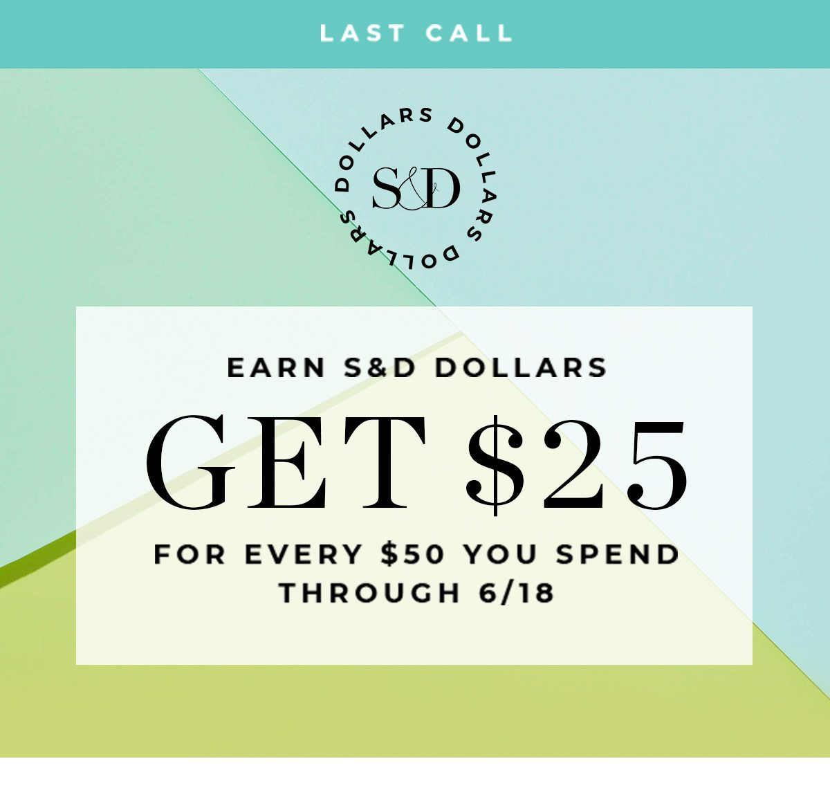LAST CALL - Earn S&D Dollars