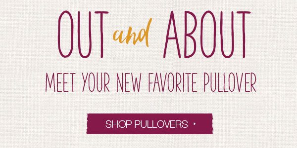 Out and about. Meet your new favorite pullover. Shop pullovers.