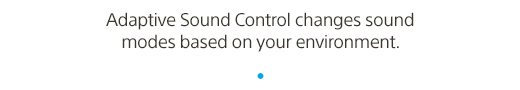 Adaptive Sound Control changes sound modes based on your environment.