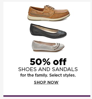 50% off shoes and sandals for the family. select styles. shop now. 