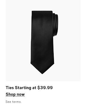 Ties Starting at $39.99/ Shop Now