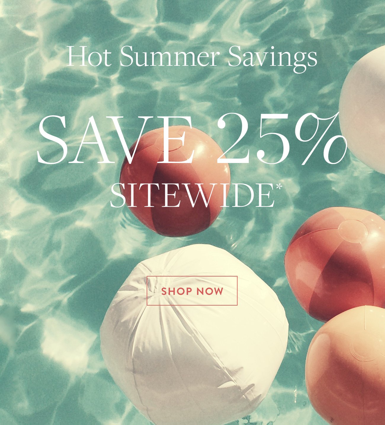 Save 25% Sitewide*