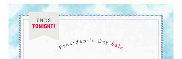 President's Day Sale: Ends TONIGHT!