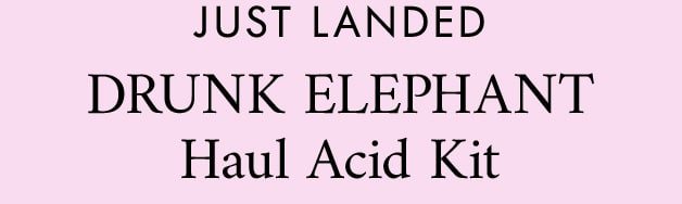 just landed Drunk Elephant Haul Acid Kit