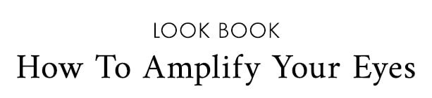 look book How To Amplify Your Eyes