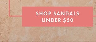 SHOP SANDALS UNDER $50