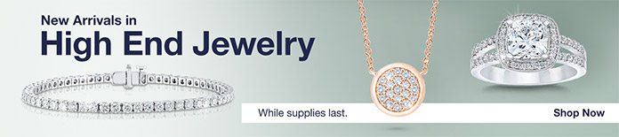 New Arrivals in High End Jewelry While supplies last. Shop Now