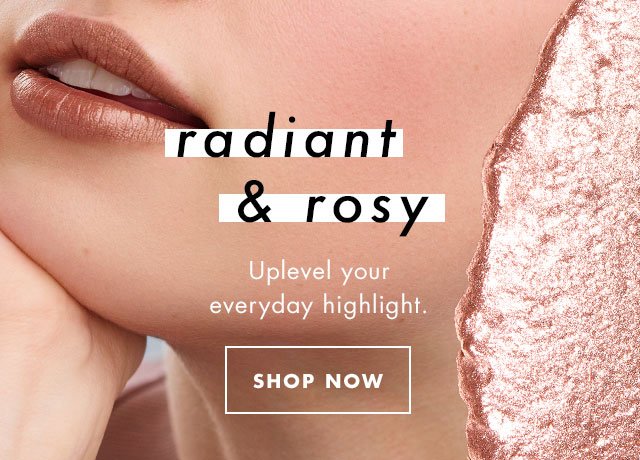 Uplevel your everyday highlight. Shop Now