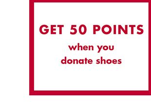 Get 50 points when you donate shoes