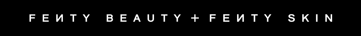 Fenty Beauty & Fenty Skin