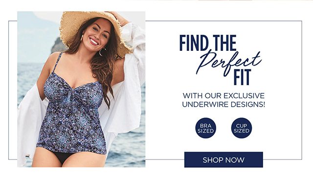 Find the perfect fit - Shop Underwire designs!