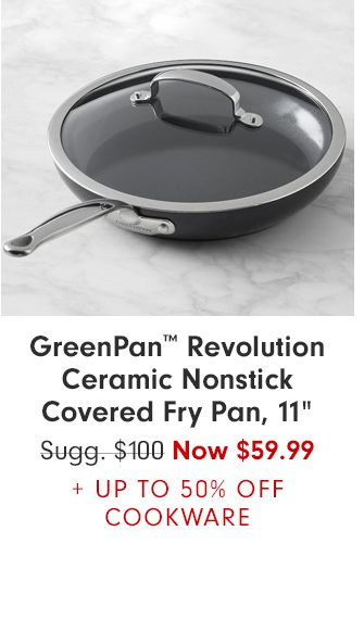 GreenPan™ Revolution Ceramic Nonstick Covered Fry Pan, 11” - Now $59.99 + UP TO 50% OFF COOKWARE