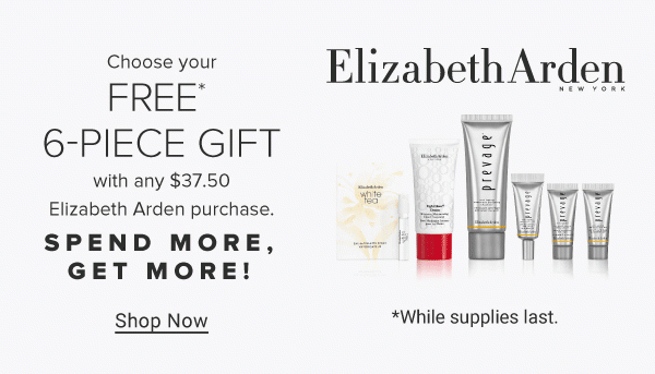 Elizabeth Arden. Choose your free 6 piece gift with any $37.50 Elizabeth Arden purchase. While supplies last. Shop now.