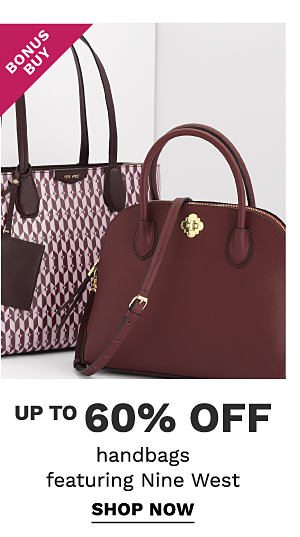 Bonus Buy - Up to 60% off handbags featuring Nine West. Shop Now.