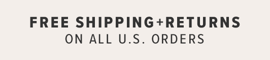 FREE SHIPPING + RETURNS on all U.S. orders