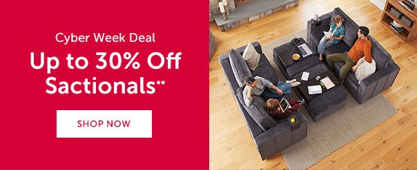 Cyber Week Deal | Up to 30% Off Sactionals** | SHOP NOW >>