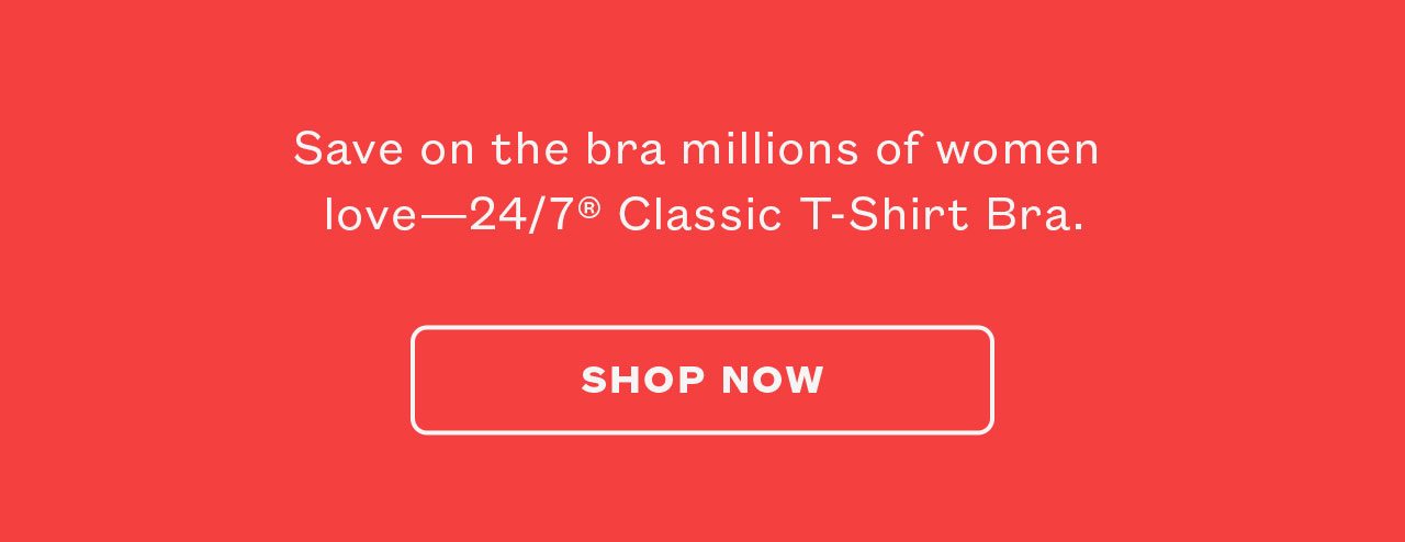 Save on the bra millions of women love - 24/7® Classic T-Shirt Bra.