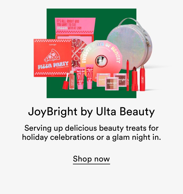 JoyBright by Ulta Beauty | Serving up delicious beauty treats for holiday celebrations or a glam night in | Shop now