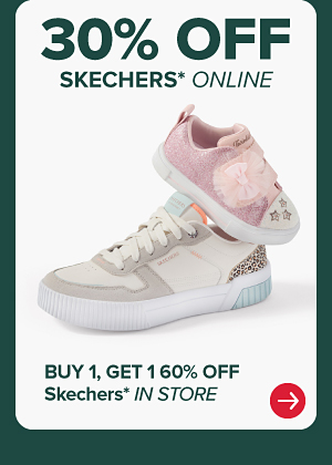 Two pairs of Skechers. 30% off Skechers online, buy one get one 60% off Skechers in store.