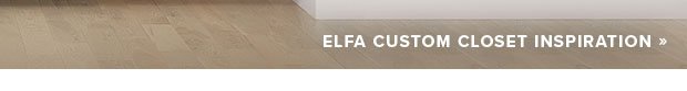 elfa Custom Closet Inspiration »