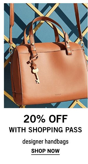 20% with shopping pass designer handbags. Shop Now.