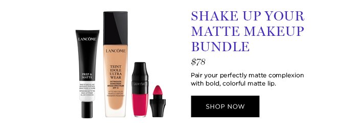 SHAKE UP YOUR MATTE MAKEUP BUNDLE $78 Pair your perfectly matte complexion with bold, colorful matte lip. SHOP NOW