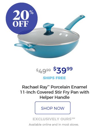 Rachael Ray™ Porcelain Enamel 11-Inch Covered Stir Fry Pan with Helper Handle | $39.99 | 20% off | ships free | shop now | exclusively ours SM | Available online and in most stores.