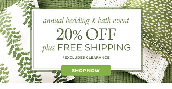 Annual Bedding & Bath Event - 20% Off + Free Shipping (Excludes Clearance)